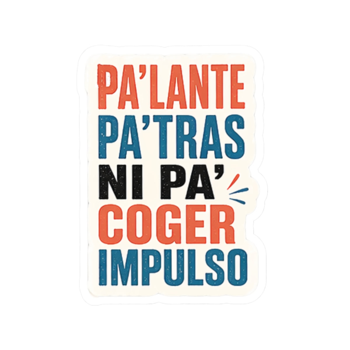 Pa'lante, Pa'tras Ni Pa' Coger Impulso