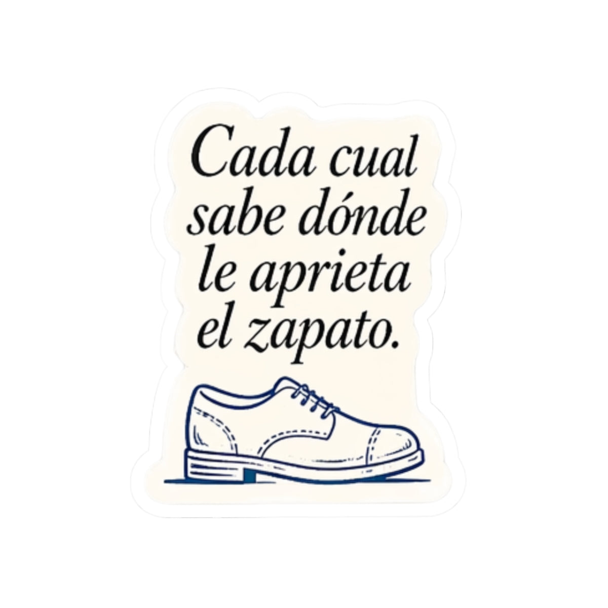 Cada Cual Sabe Dónde Le Aprieta El Zapato